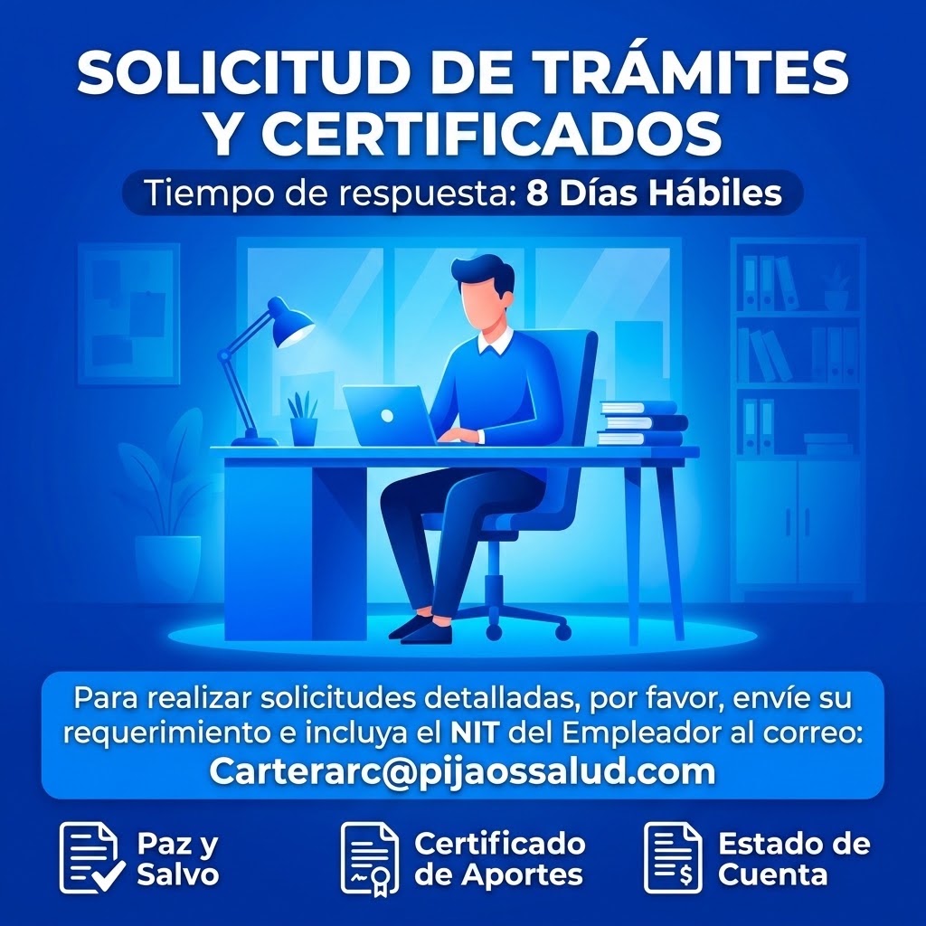 Solicitud de trámites y certificados Pijaos Salud EPS: Paz y Salvo, Certificado de Aportes y Estado de Cuenta. Enviar NIT del empleador a Carterarc@pijaossalud.com